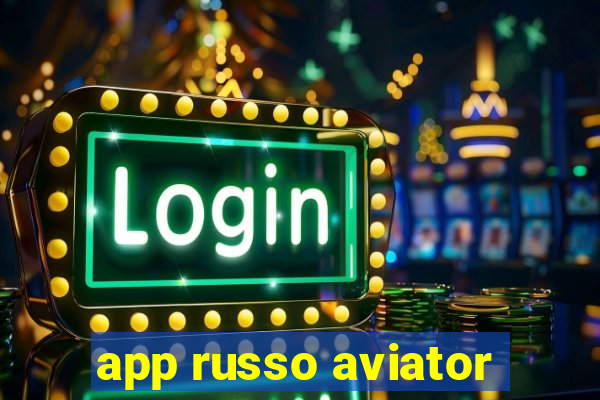 app russo aviator